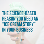 the science-based reason you need an ice cream story in your buisness