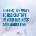 4 Ways You Can Use ChatGPT To Level Up Your Marketing
