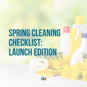 Spring Cleaning Checklist: Launch Edition