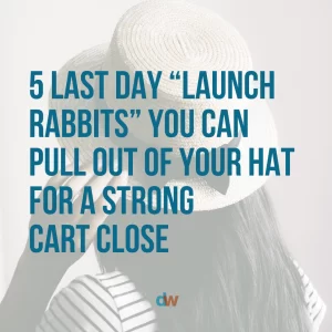 5 last day launch rabbits you can pull out of your hat for a strong cart close