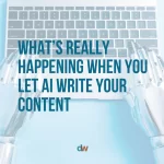 What's really happening when you let AI write your content by Danielle Weil